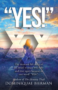 Cover "YES!": The Dramatic Life Story of an Israeli Woman Who Falls and Rises Again Because of One Word