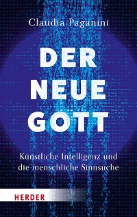 Cover Der neue Gott. Künstliche Intelligenz und die menschliche Sinnsuche