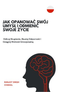 Cover Jak Opanować Swój Umysł i Odmienić Swoje Życie