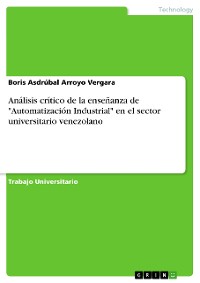 Cover Análisis crítico de la enseñanza de "Automatización Industrial" en el sector  universitario venezolano