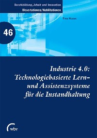 Cover Industrie 4.0: Technologiebasierte Lern- und Assistenzsysteme für die Instandhaltung