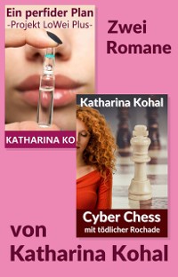 Cover „Ein perfider Plan – Projekt LoWei Plus“ und „Cyber Chess mit tödlicher Rochade“