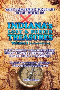 Cover The Treasure Hunter's Guide To INDIANA'S LOST & BURIED TREASURES, Volume I