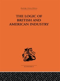 Cover The Logic of British and American Industry