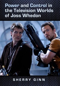 Cover Power and Control in the Television Worlds of Joss Whedon