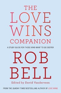 Cover Love Wins Companion: A Study Guide For Those Who Want to Go Deeper