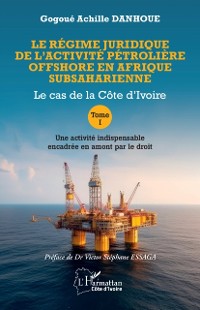 Cover Le regime juridique de l'activite petroliere offshore en Afrique subsaharienne