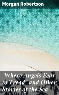 Cover "Where Angels Fear to Tread" and Other Stories of the Sea