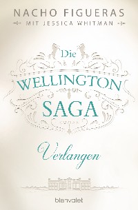 Cover Die Wellington-Saga - Verlangen