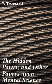 Cover The Hidden Power, and Other Papers upon Mental Science