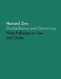 Cover Disobedience and Democracy: Nine Fallacies On Law and Order