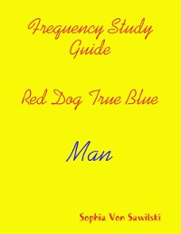 Cover Frequency Study Guide, Red Dog, True Blue: Man