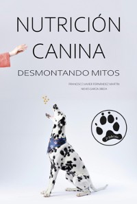 Cover Nutrición Canina: Desmontando Mitos (2ª Ed.)