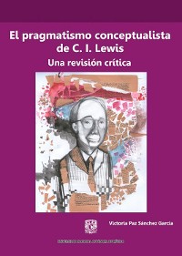 Cover El pragmatismo conceptualista de C. I. Lewis. Una revisión crítica