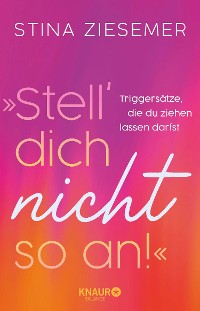 Cover »Stell' dich nicht so an!«