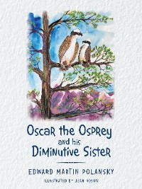Cover Oscar the Osprey and His Diminutive Sister