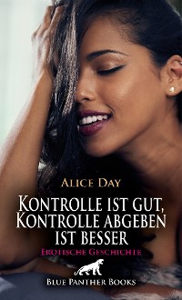 Cover Kontrolle ist gut, Kontrolle abgeben ist besser | Erotische Geschichte