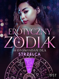 Cover Erotyczny zodiak: 10 opowiadań dla Strzelca