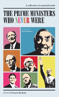Cover The Prime Ministers Who Never Were