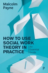 Cover How to Use Social Work Theory in Practice