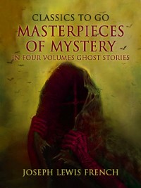 Cover Masterpieces of Mystery in Four Volumes: Ghost Stories