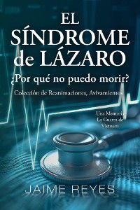 Cover El Síndrome de Lázaro  ¿Por qué no puedo morir? Una colección de reanimaciones, avivamientos, ECM y OBE Presentando