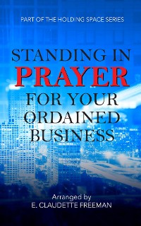 Cover Standing In Prayer For Your Ordained Business