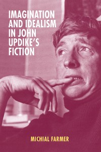 Cover Imagination and Idealism in John Updike's Fiction