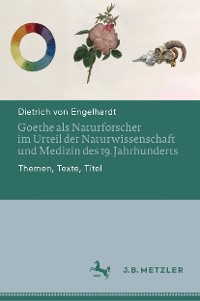 Cover Goethe als Naturforscher im Urteil der Naturwissenschaft und Medizin des 19. Jahrhunderts