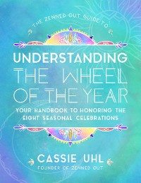 Cover The Zenned Out Guide to Understanding  the Wheel of the Year