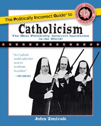 Cover Politically Incorrect Guide to Catholicism