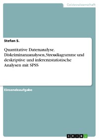 Cover Quantitative Datenanalyse. Diskriminanzanalysen, Streudiagramme und deskriptive und inferenzstatistische Analysen mit SPSS