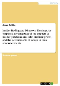 Cover Insider Trading and Directors‘ Dealings. An empirical investigation of the impacts of insider purchases and sales on share prices and the determinants of delays in their announcements