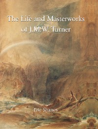 Cover The Life and Masterworks of J.M.W. Turner