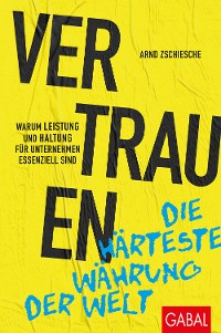 Cover Vertrauen – die härteste Währung der Welt