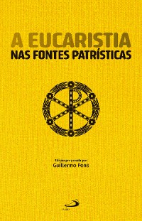 Cover A Eucaristia Nas Fontes Patrísticas