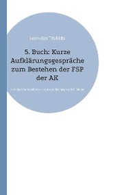Cover 5. Buch: Kurze Aufklärungsgespräche zum Bestehen der FSP der ÄK