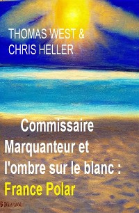 Cover Commissaire Marquanteur et l'ombre sur le blanc : France Polar