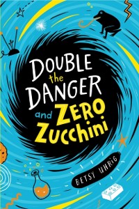 Cover Double the Danger and Zero Zucchini