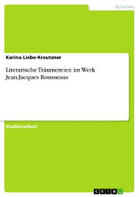 Cover Literarische Träumereien im Werk Jean-Jacques Rousseaus