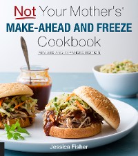 Cover Not Your Mother's Make-Ahead and Freeze Cookbook Revised and Expanded Edition