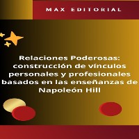 Cover Relaciones Poderosas: construcción de vínculos personales y profesionales basados en las enseñanzas de Napoleón Hill