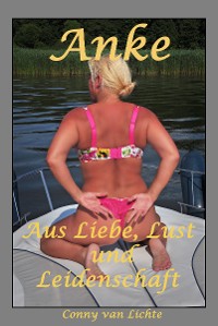 Cover Anke - aus Liebe, Lust und Leidenschaft