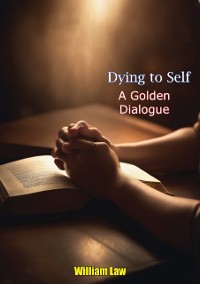 Cover Dying to Self A Golden Dialogue