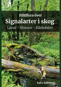 Cover Fältflora över signalarter i skog - lavar, mossor, kärlväxter