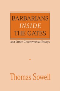 Cover Barbarians inside the Gates and Other Controversial Essays