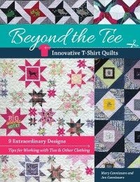 Cover Beyond the Tee: Innovative T-Shirt Quilts