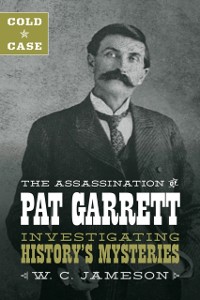 Cover Cold Case: The Assassination of Pat Garrett