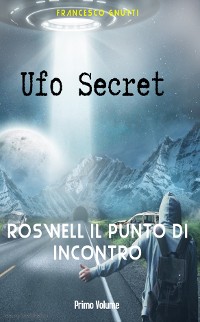 Cover Ufo secret: Roswell il punto di incontro