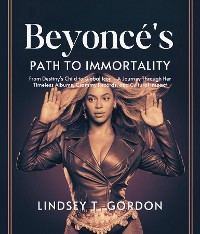 Cover Beyoncé's Path to Immortality